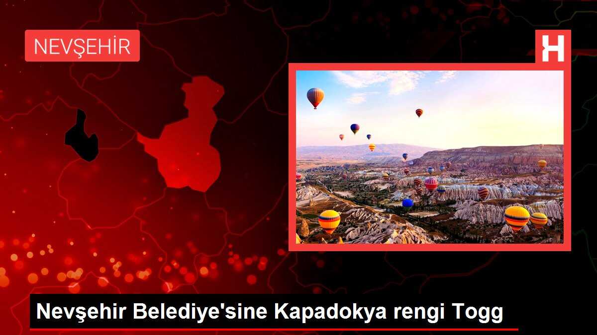 Nevşehir Belediye'sine Kapadokya rengi Togg