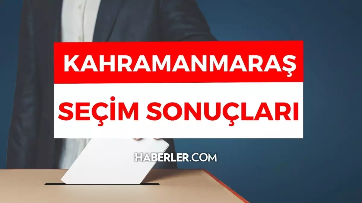 Kılıçdaroğlu ve Erdoğan\'ın Kahramanmaraş\'taki oy oranları