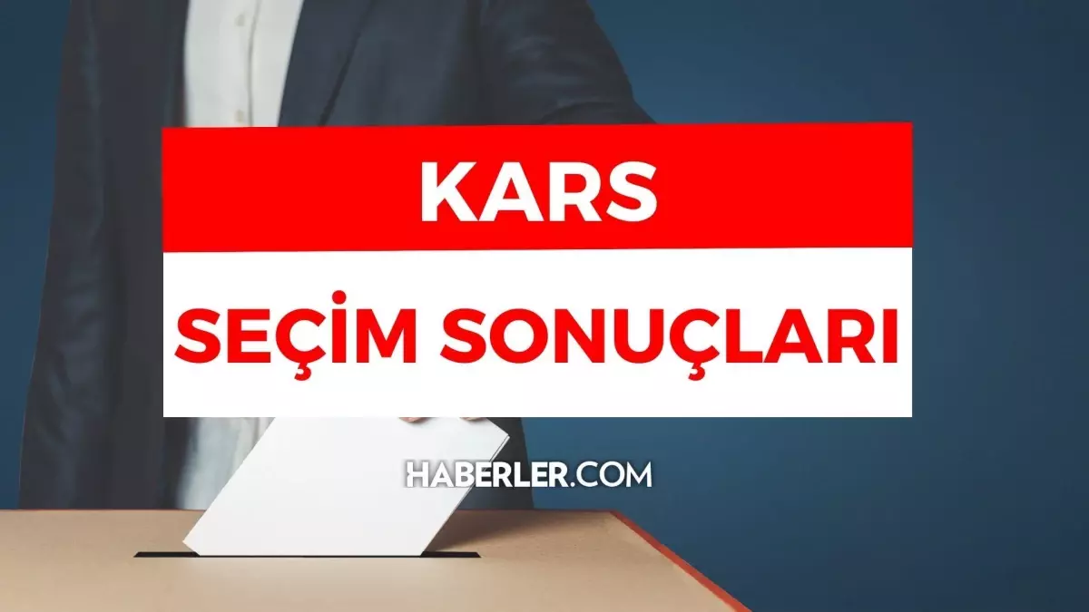 14 Mayıs Kars seçim sonuçları: Erdoğan ve Kılıçdaroğlu\'nun Kars oy oranları! Kılıçdaroğlu Kars\'da kaç oy aldı, Erdoğan kaç oy aldı?