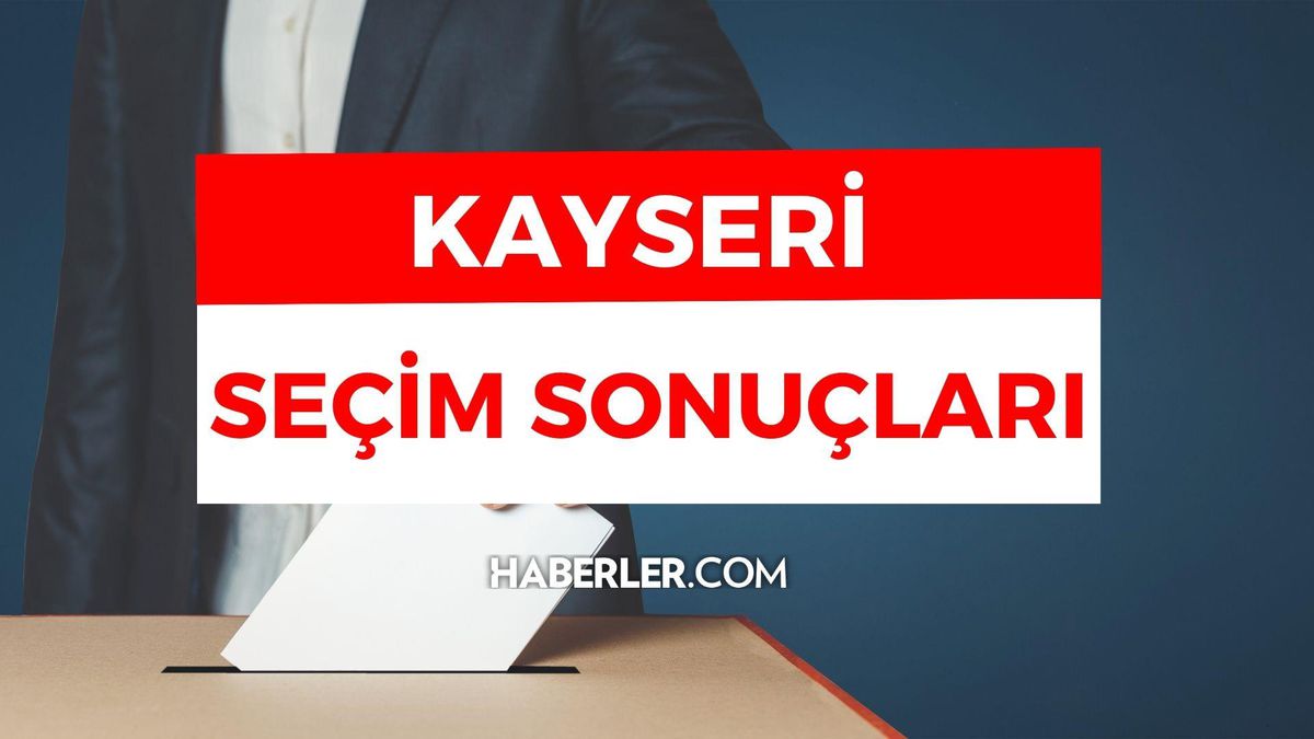 Erdoğan ve Kılıçdaroğlu\'nun Kayseri oy oranları açıklandı