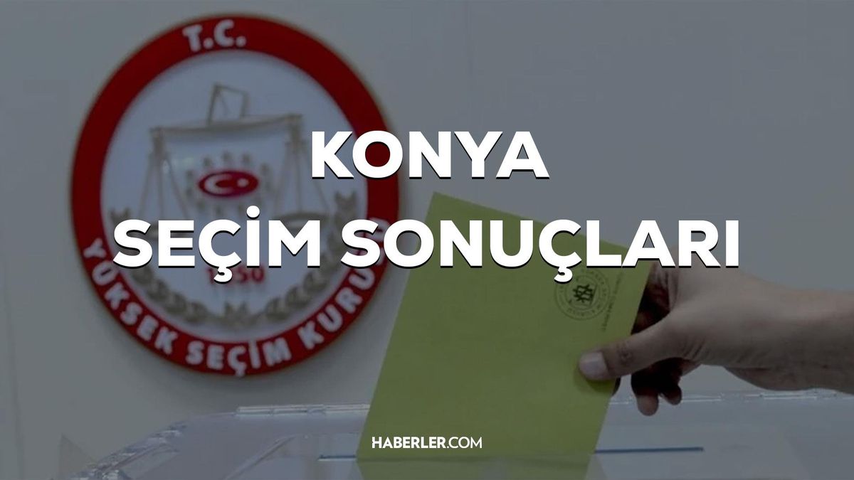 14 Mayıs Konya seçim sonuçları: Erdoğan ve Kılıçdaroğlu\'nun Konya oy oranları!
