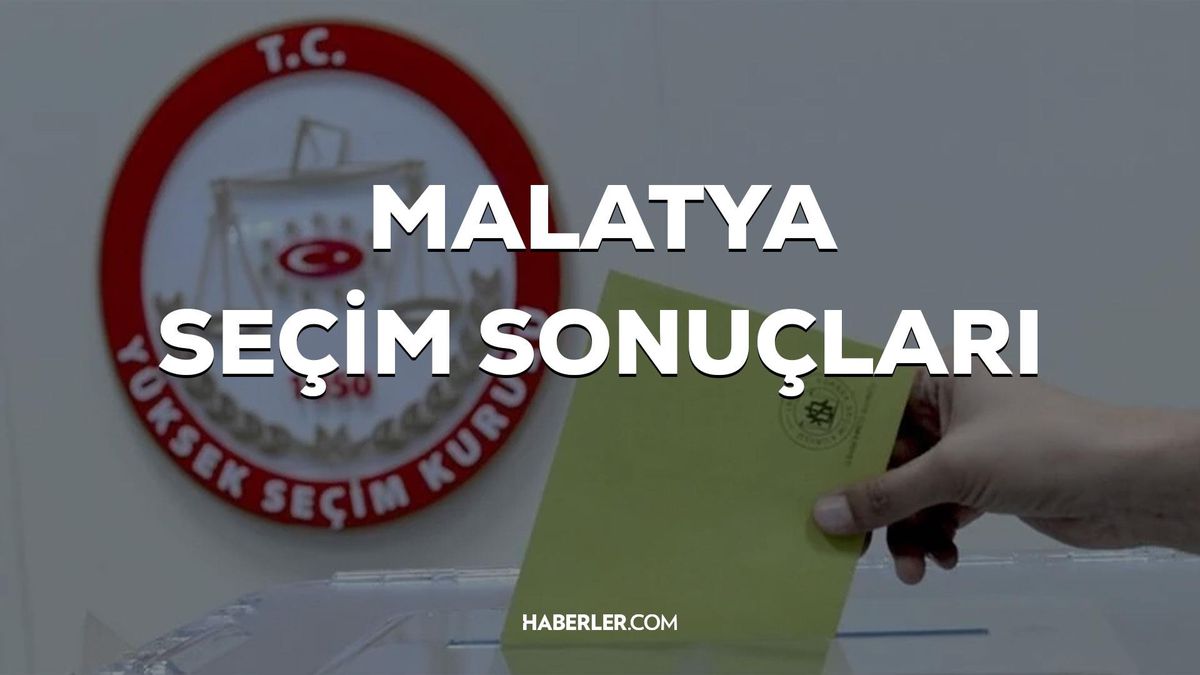 14 Mayıs Malatya seçim sonuçları: Erdoğan ve Kılıçdaroğlu\'nun Malatya oy oranları!