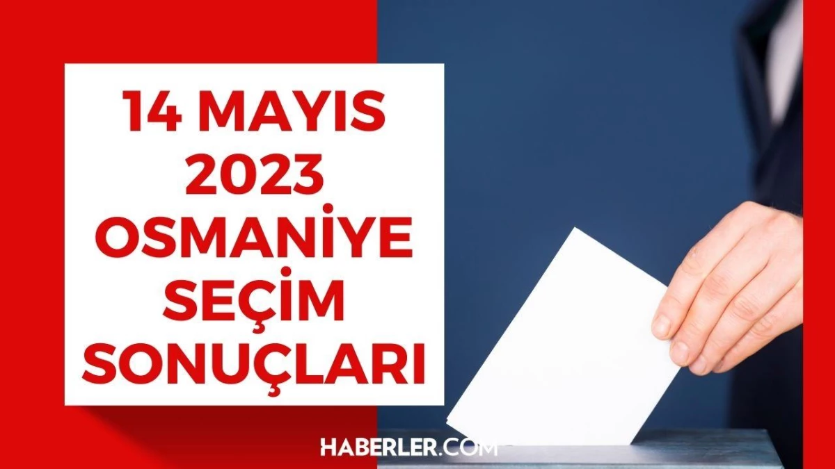 14 Mayıs Osmaniye seçim sonuçları: Erdoğan ve Kılıçdaroğlu\'nun Osmaniye oy oranları! Kılıçdaroğlu Osmaniye\'de kaç oy aldı, Erdoğan kaç oy aldı?