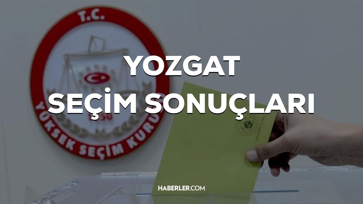 Yozgat Seçim Sonuçları: Erdoğan ve Kılıçdaroğlu\'nun Yozgat oy oranları!