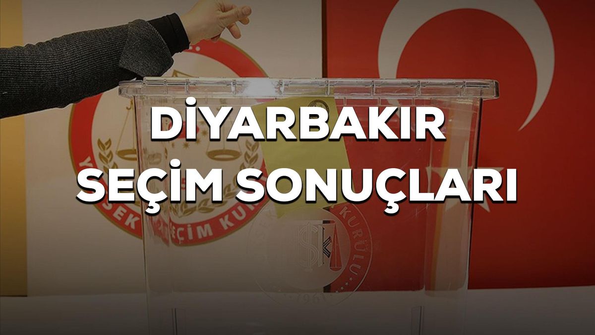 Diyarbakır 2023 Seçim Sonuçları Açıklandı mı? Hangi Parti Kazandı?