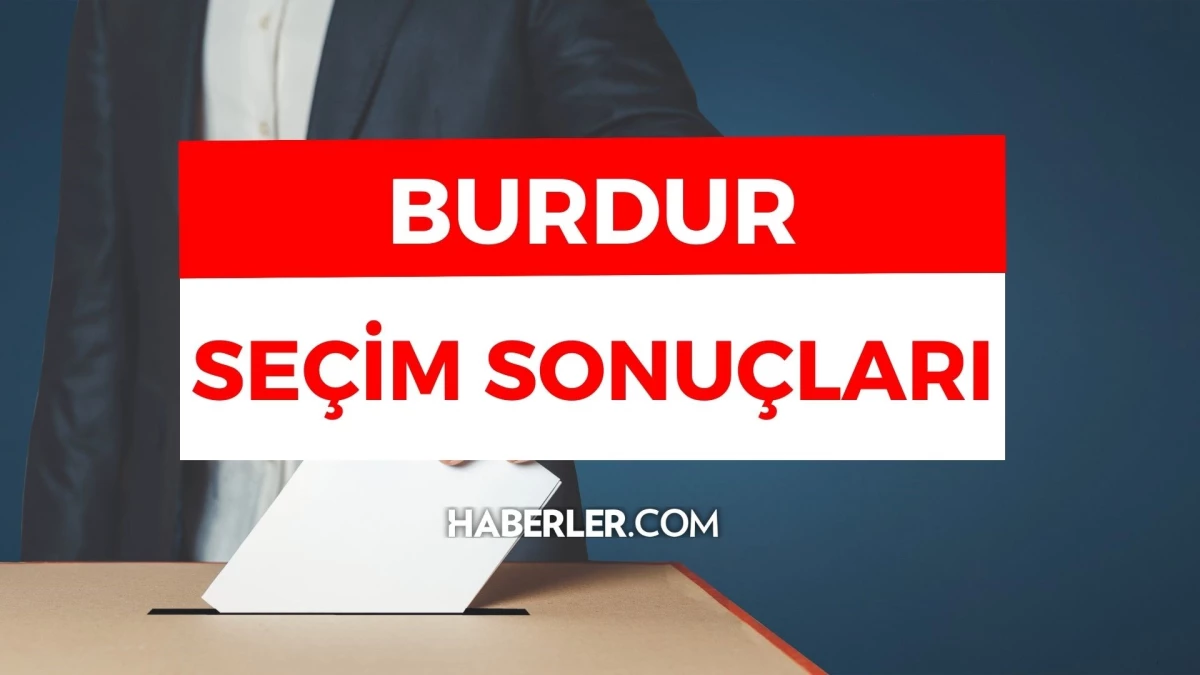 28 Mayıs 2.turda Burdur seçim sonuçları: Erdoğan ve Kılıçdaroğlu\'nun Burdur ilçeleri oy oranları! Kılıçdaroğlu kaç oy aldı, Erdoğan kaç oy aldı?