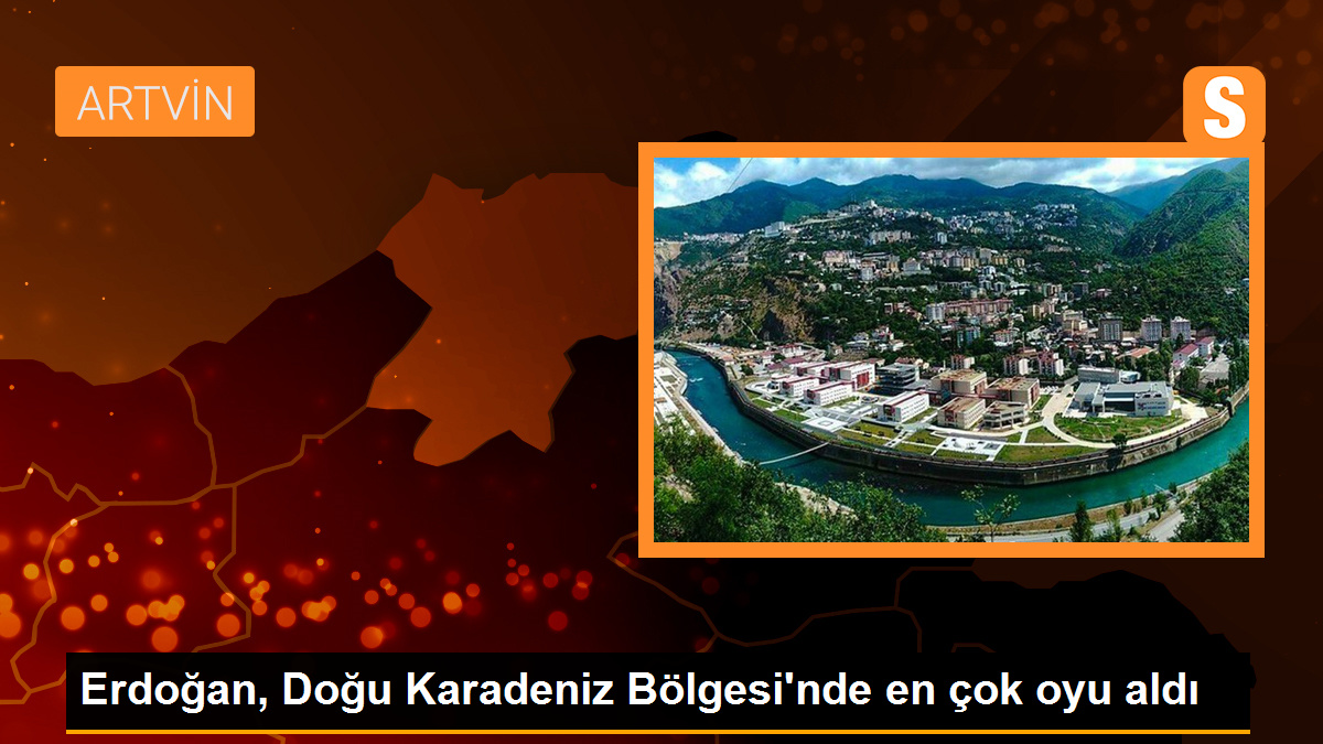 Erdoğan, Doğu Karadeniz Bölgesi\'nde en çok oyu aldı