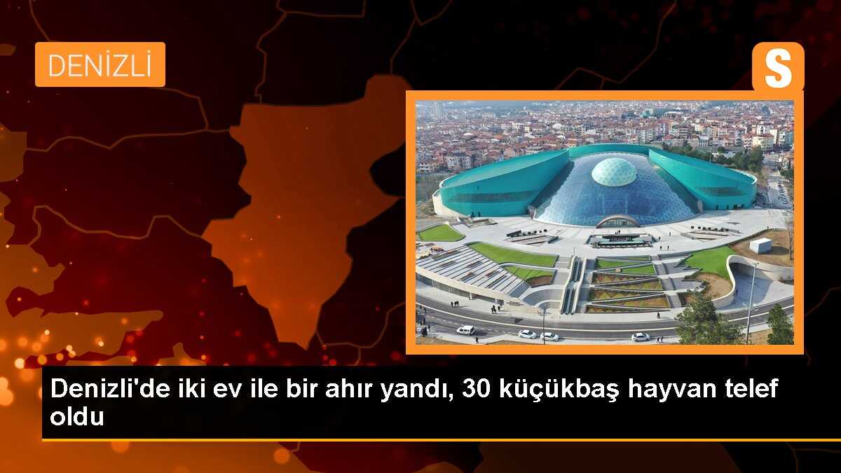 Denizli\'de İki Ev ile Bir Ahır Yandı, 30 Küçükbaş Hayvan Telef Oldu