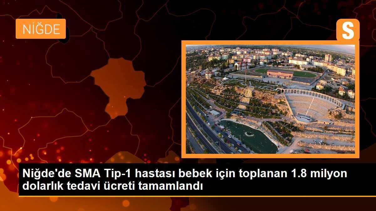 Niğde\'de SMA Tip-1 hastası bebek için toplanan 1.8 milyon dolarlık tedavi ücreti tamamlandı