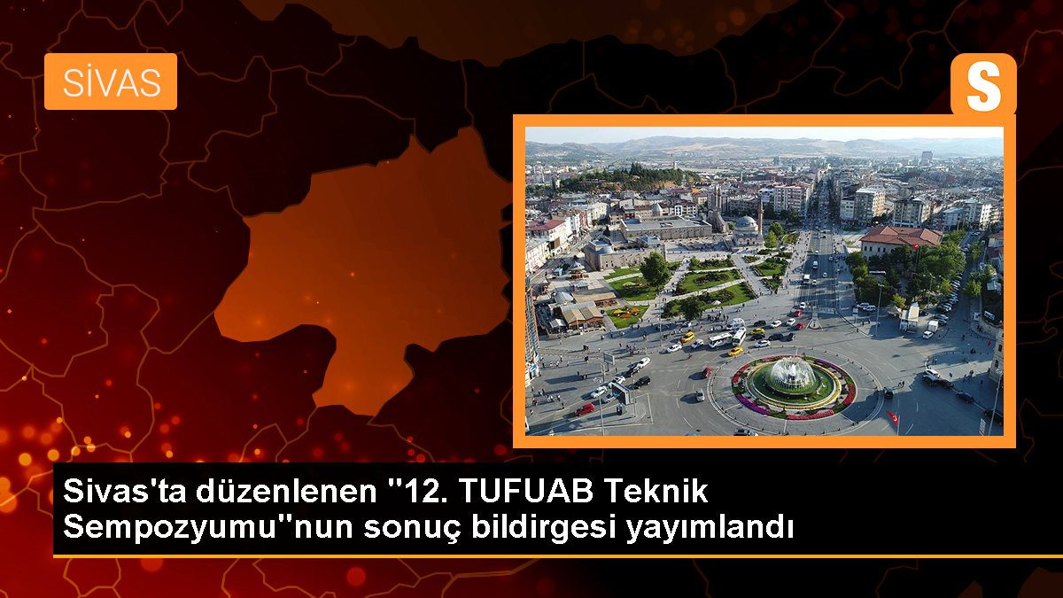 TUFUAB Teknik Sempozyumu sonuç bildirgesi yayımlandı