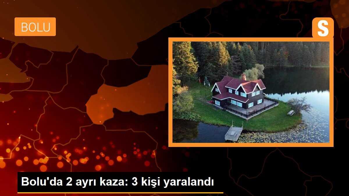 Bolu\'da 2 ayrı kaza: 3 kişi yaralandı