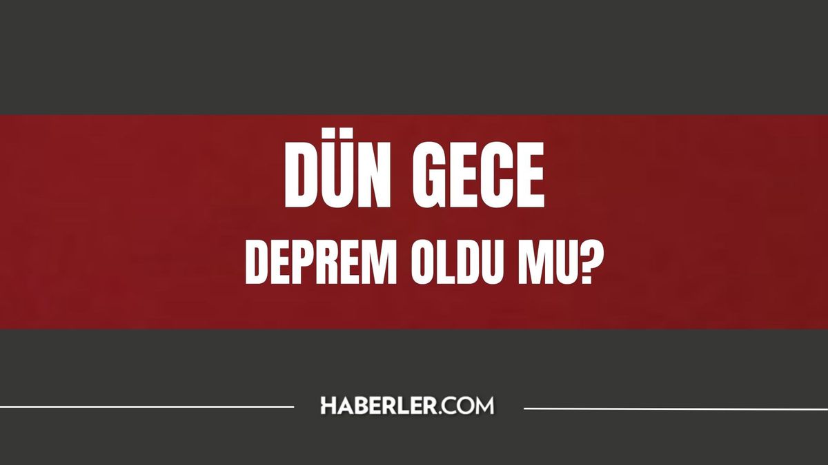 Dün gece deprem oldu mu? İzmir'de, İstanbul'da, Ankara'da deprem mi oldu? 30 Mayıs dün gece deprem mi oldu? İstanbul'da bugün deprem mi oldu?