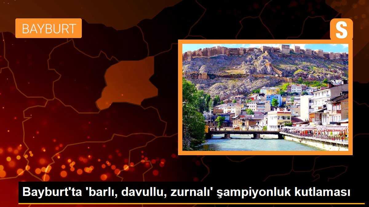 Bayburt\'ta \'barlı, davullu, zurnalı\' şampiyonluk kutlaması