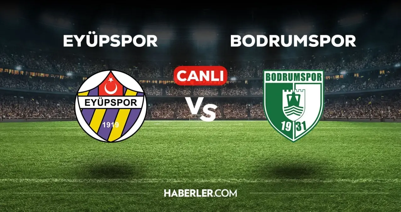 Eyüpspor Bodrumspor maçı CANLI izle! Eyüpspor Bodrumspor maçı canlı yayın izle! Eyüpspor Bodrumspor nereden, nasıl izlenir?