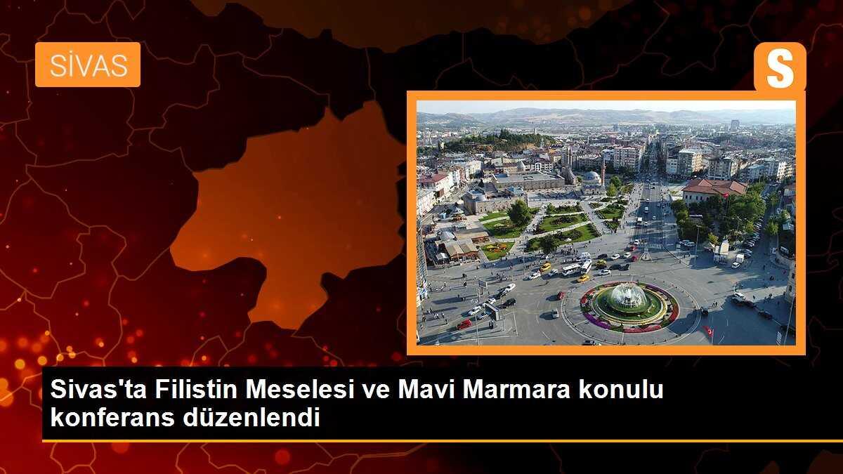 Sivas\'ta Filistin Meselesi ve Mavi Marmara konulu konferans düzenlendi