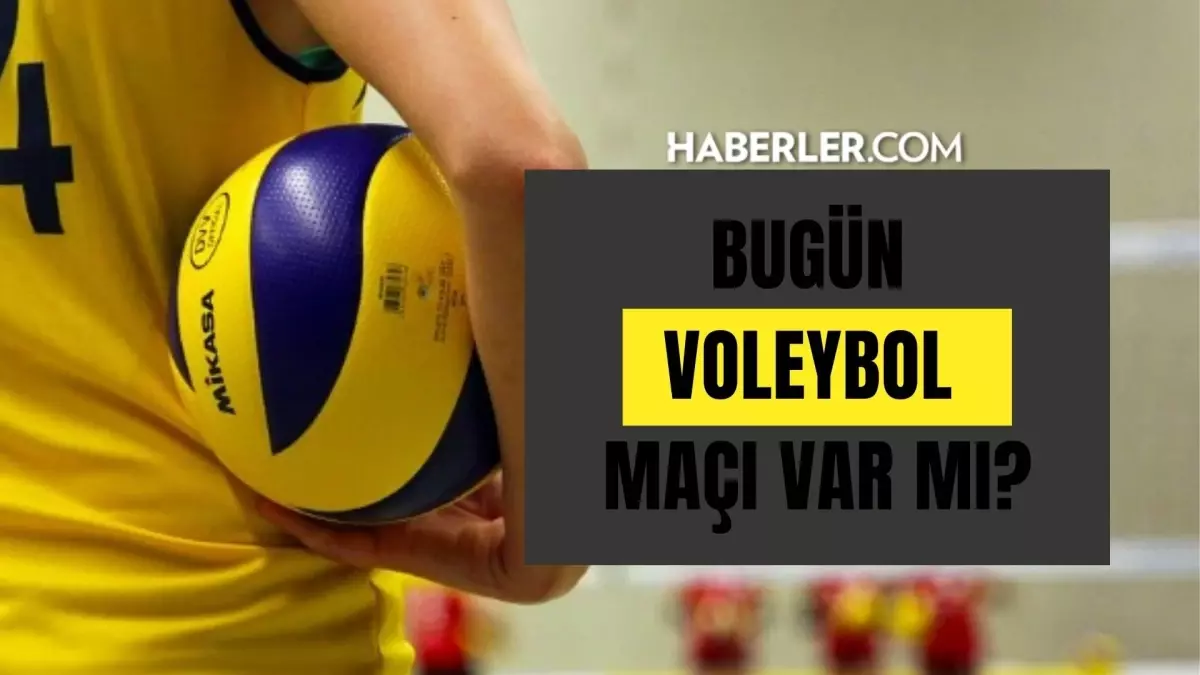 Bugün voleybol maçı var mı? 1 Haziran kimin voleybol maçı var? Bugün hangi voleybol maçı var?