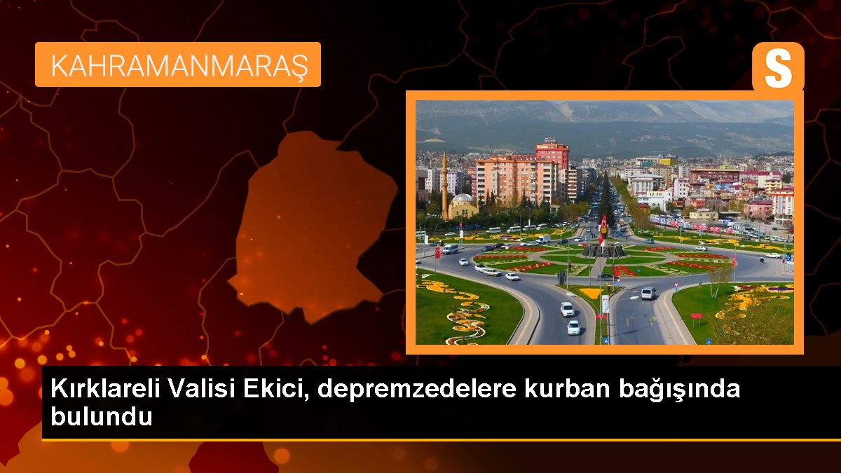Kırklareli Valisi Ekici, depremzedelere kurban bağışında bulundu
