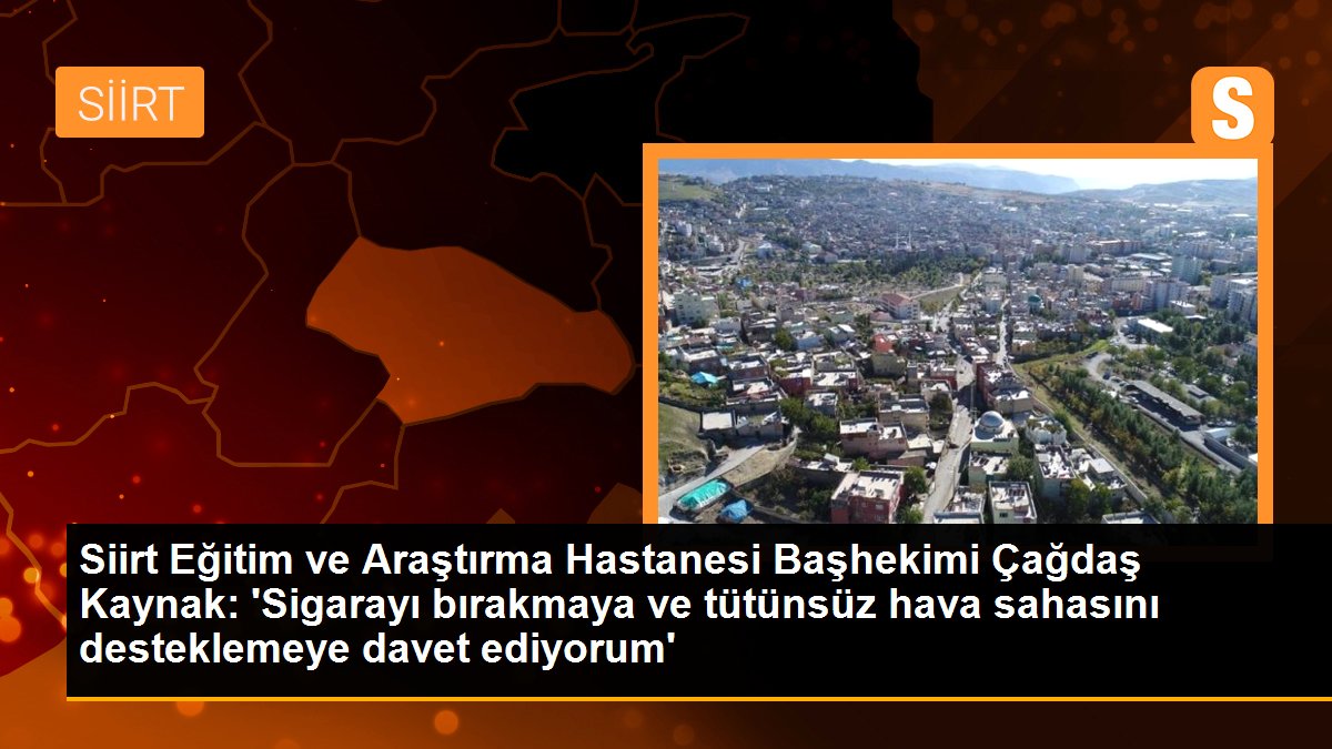 Siirt Eğitim ve Araştırma Hastanesi Başhekimi: Sigara bağımlığı yılda 100 bin kişinin ölümüne sebep oluyor