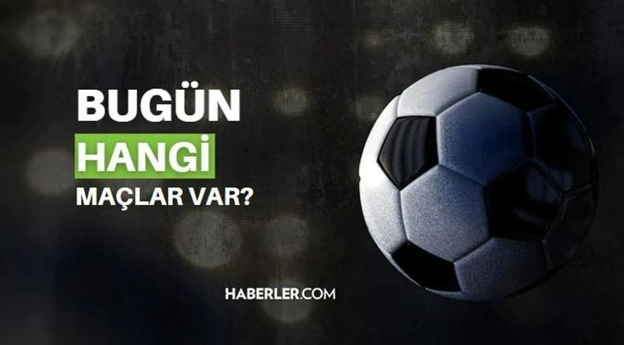 Bugün hangi maçlar var? Bugün kimin maçı var 2 Haziran 2023? Bu akşam hangi maçlar var, hangi kanalda? Bugün maç var mı?