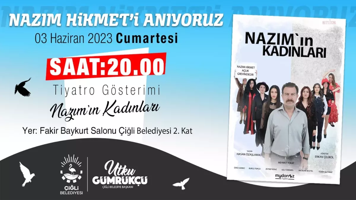 Çiğli Belediyesi, Nazım Hikmet\'i \'Nazım\'ın Kadınları\' tiyatro gösterimi ile anacak