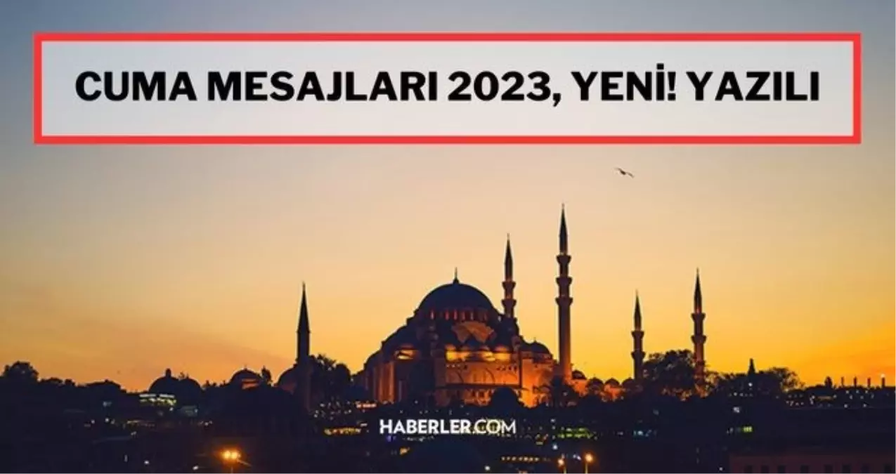 Cuma mesajları resimli 2023 yeni! Dualı, ayetli, gifli, yazılı Cuma mesajları 2023! En güzel Cuma mesajları