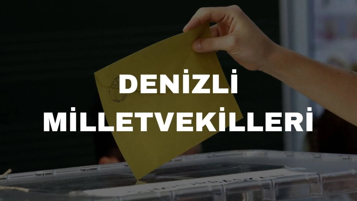 Denizli Milletvekili Sayısı ve Milletvekilleri Kimler?