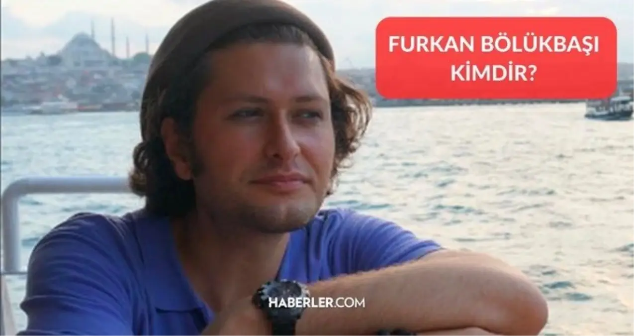 Furkan Bölükbaşı kimdir? Furkan Bölükbaşı kaç yaşında, nereli? Furkan Bölükbaşı hayatı ve biyografisi!