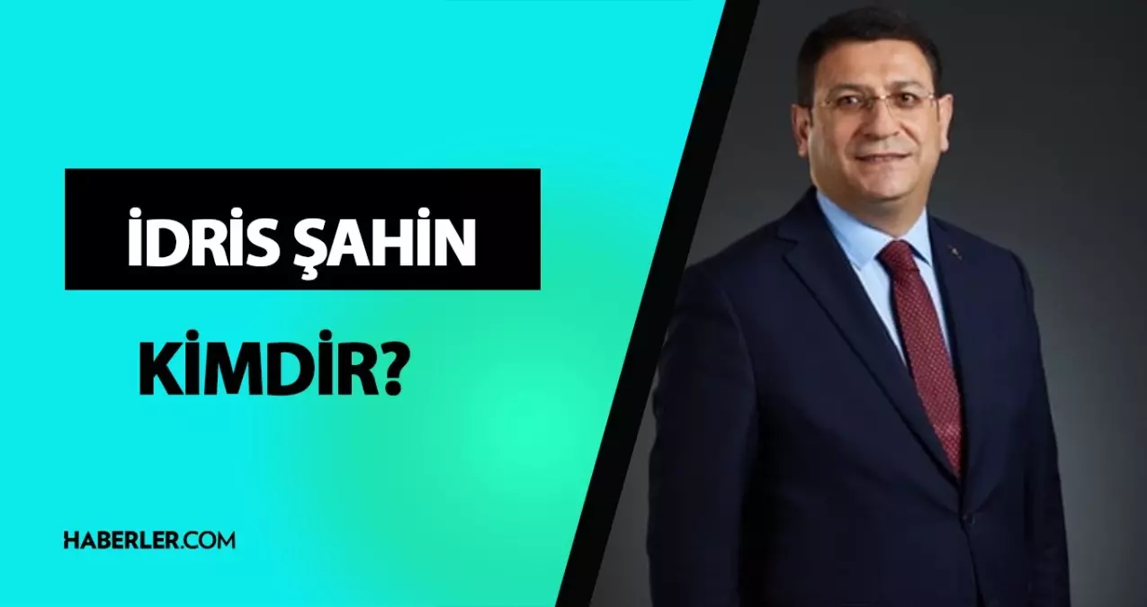 İdris Şahin kimdir? Milletvekili İdris Şahin kaç yaşında, nereli? İdris Şahin hayatı ve biyografisi!