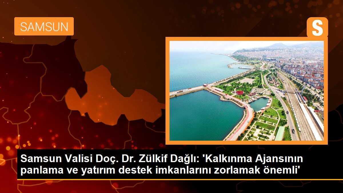 Samsun Valisi: Kalkınma Ajansının destekleri Samsun için büyük önem arz ediyor