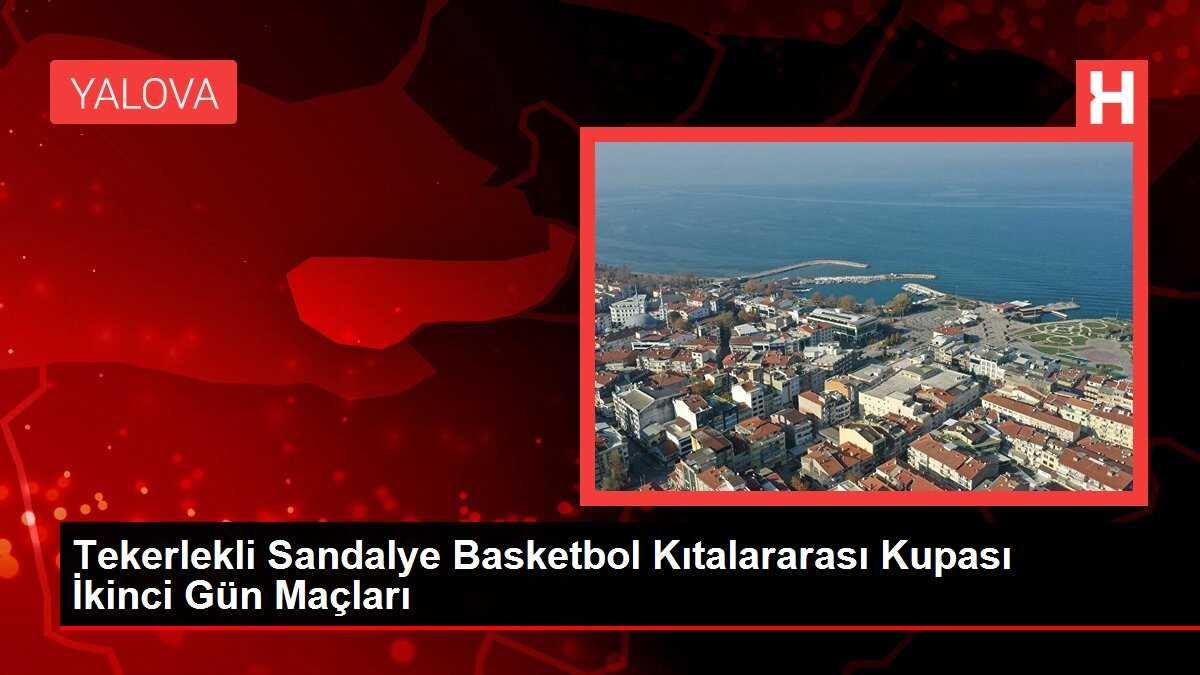 Tekerlekli Sandalye Basketbol Kıtalararası Kupası İkinci Gün Maçları