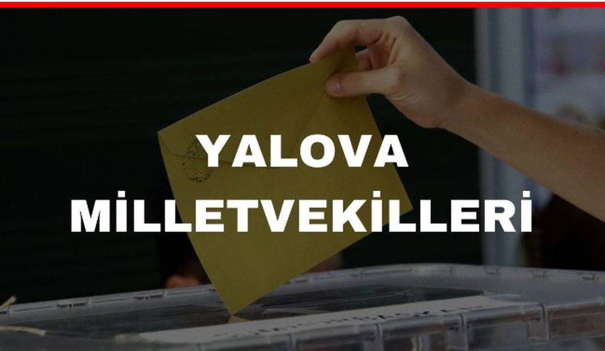 Yalova\'dan Kaç Milletvekili Seçildi? İşte Yalova Milletvekilleri