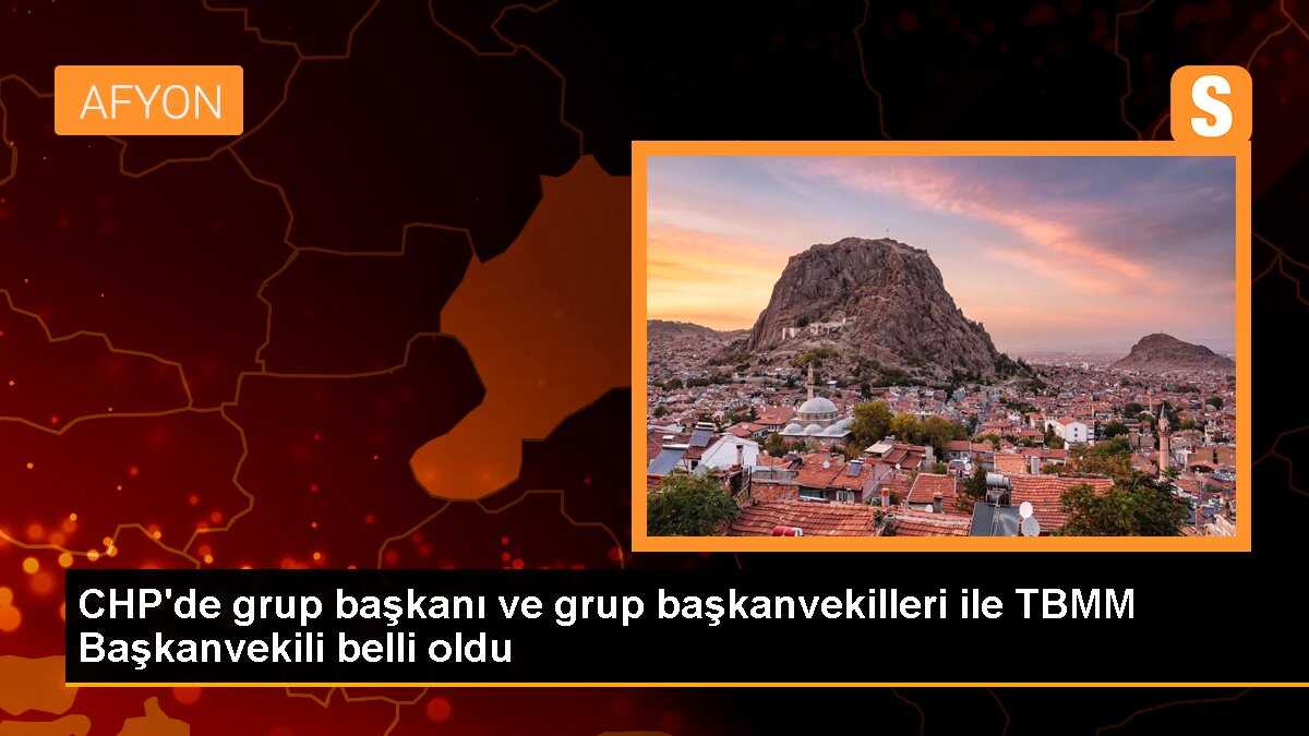 CHP TBMM Grup Başkanı ve Başkanvekilleri belirlendi