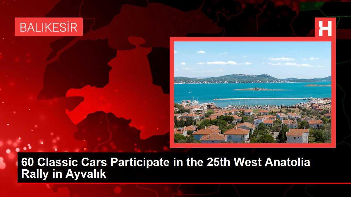60 Classic Cars Participate in the 25th West Anatolia Rally in Ayvalık