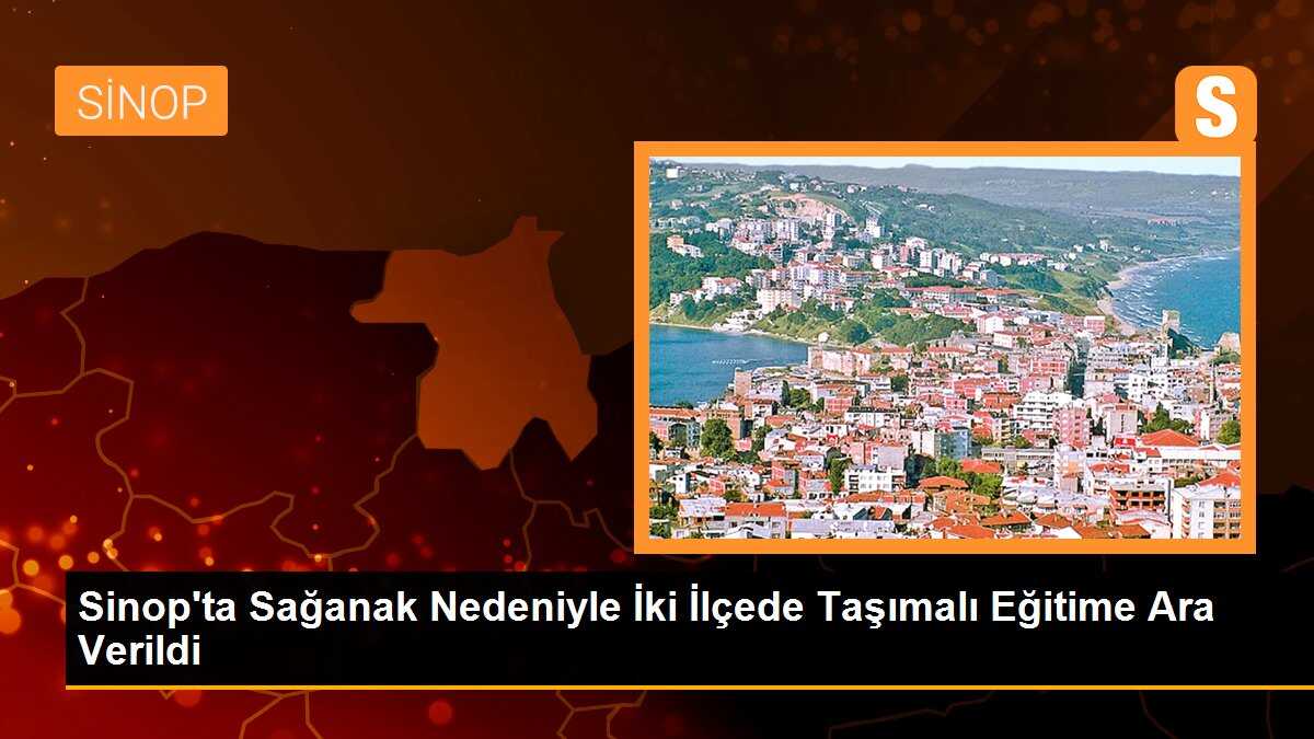 Sinop\'ta Sağanak Nedeniyle İki İlçede Taşımalı Eğitime Ara Verildi