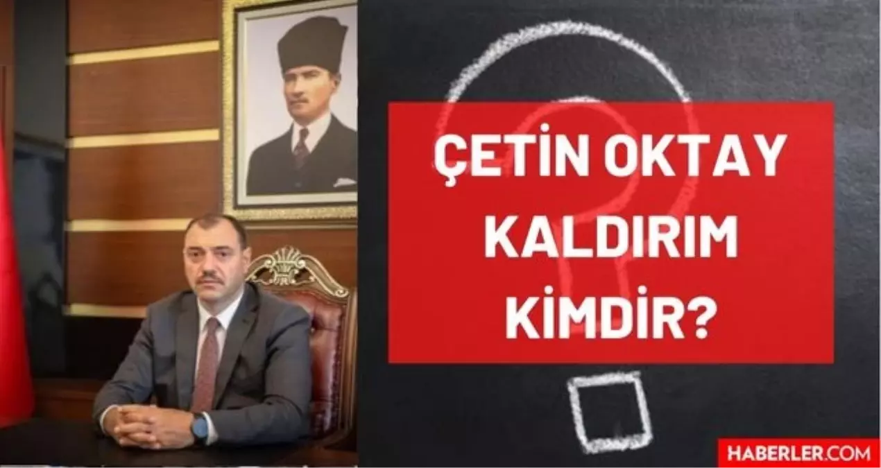 Sakarya Valisi Çetin Oktay Kaldırım kimdir? Hayatı ve biyografisi