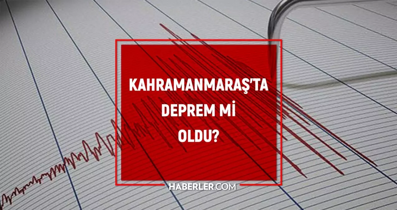 Kahramanmaraş\'ta deprem mi oldu? Az önce deprem mi oldu? Son dakika depremleri! 5 Haziran AFAD ve Kandilli deprem listesi!