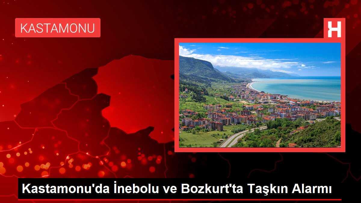 Kastamonu'da İnebolu ve Bozkurt'ta Taşkın Alarmı