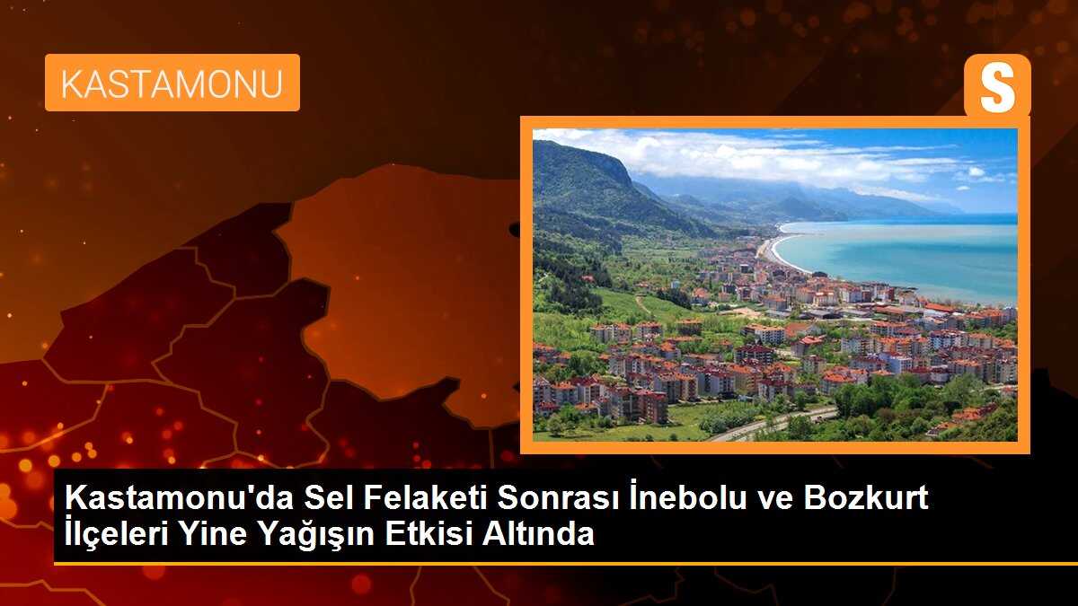 Kastamonu\'da sel felaketi sonrası İnebolu ve Bozkurt ilçeleri yeniden taşkın riskiyle karşı karşıya