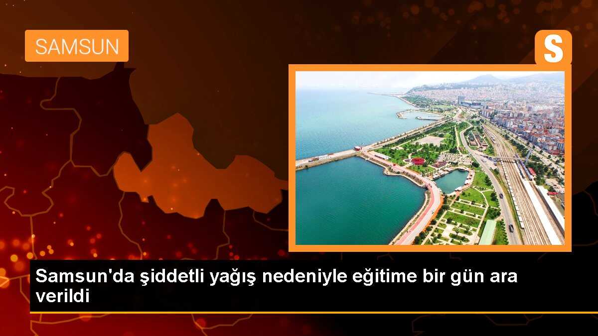 Samsun\'da Şiddetli Yağış Nedeniyle Eğitime Bir Gün Ara Verildi
