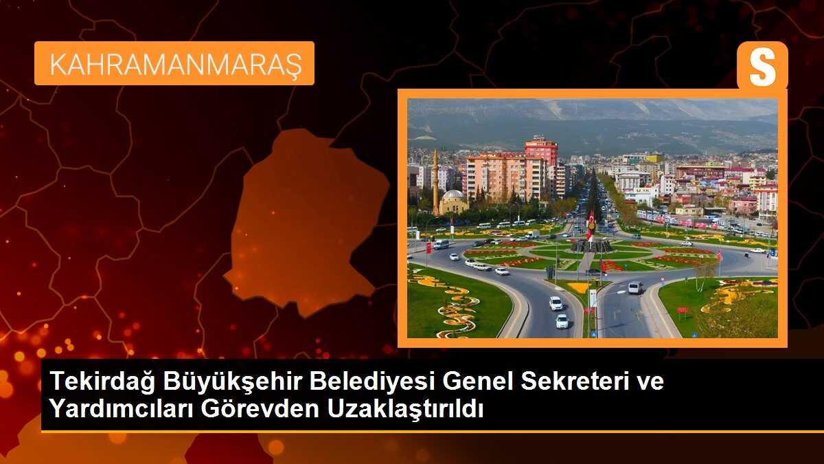 Tekirdağ Büyükşehir Belediyesi Genel Sekreteri ve Yardımcıları Görevden Uzaklaştırıldı