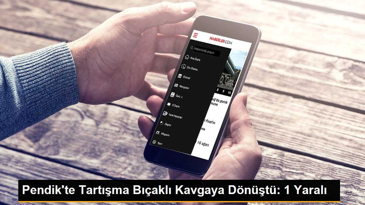 Pendik\'te Tartışma Bıçaklı Kavgaya Dönüştü: 1 Yaralı