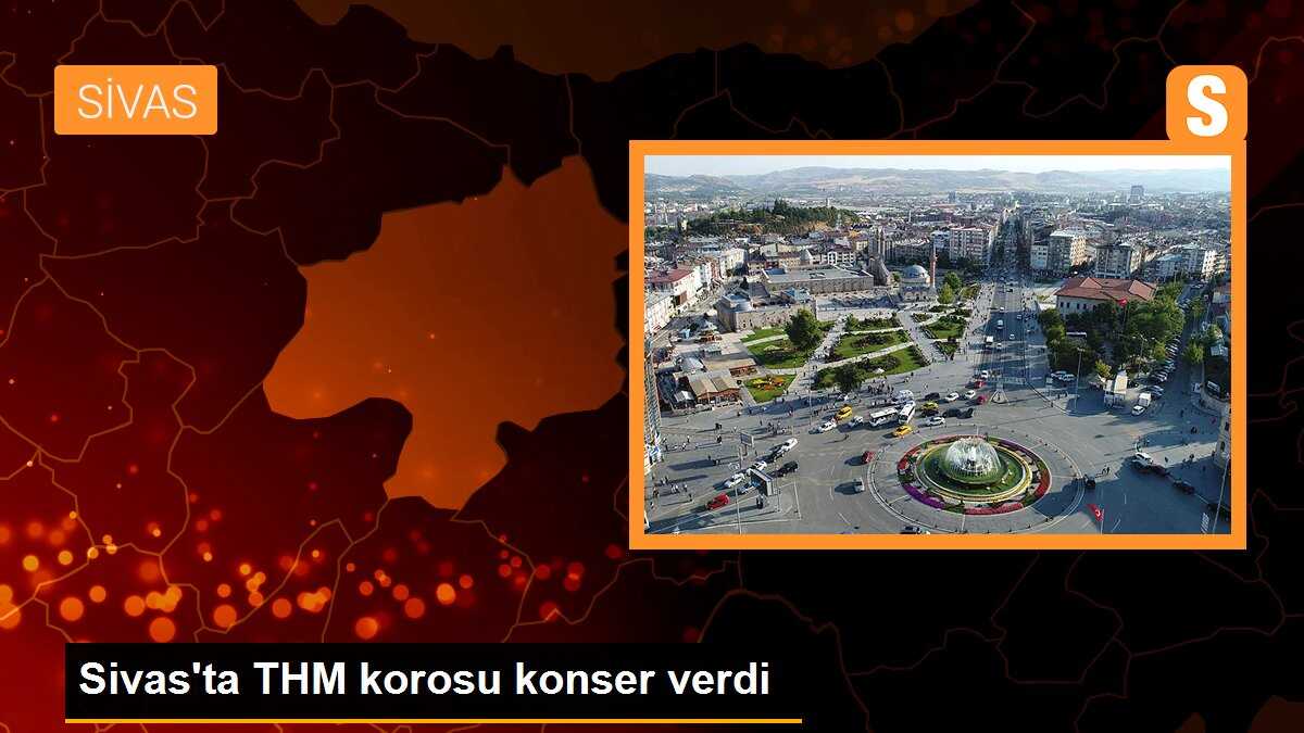Sivas\'ta THM korosu konser verdi