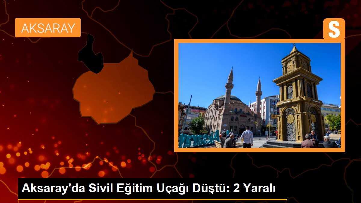 Aksaray\'da Sivil Eğitim Uçağı Düştü: 2 Yaralı