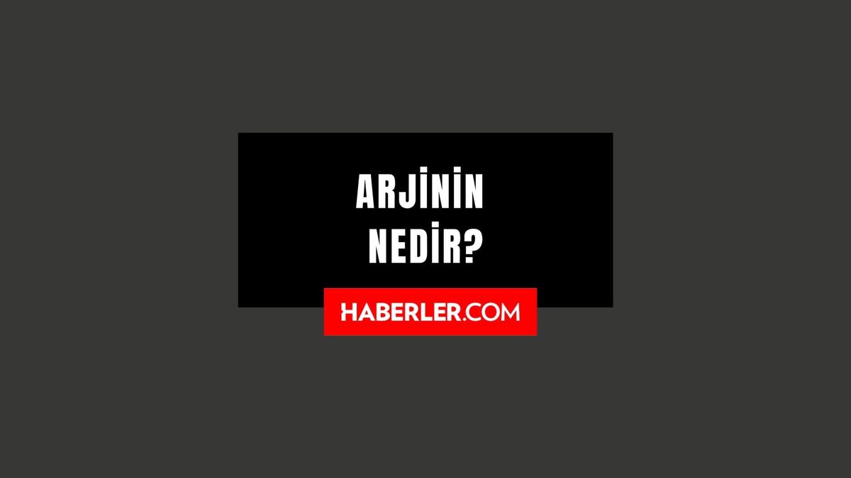 Arjinin Nedir? Arjinin Ne İşe Yarar?