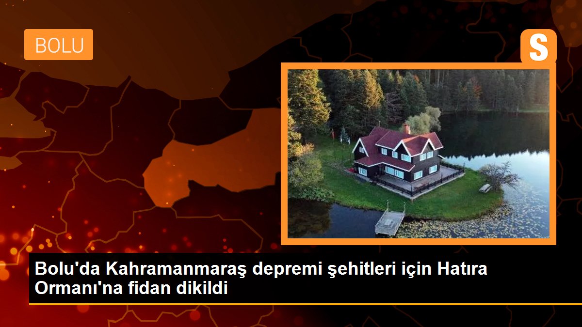 Bolu\'da Kahramanmaraş depremi şehitleri için Hatıra Ormanı\'na fidan dikildi