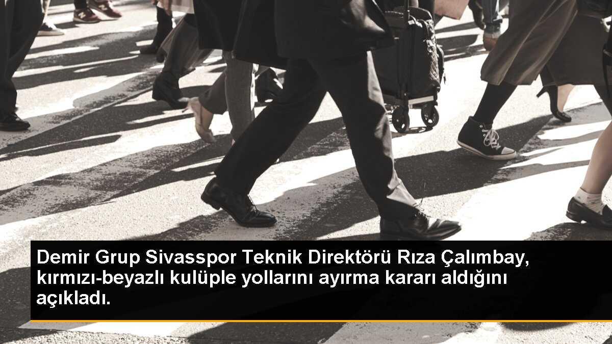 Demir Grup Sivasspor Teknik Direktörü Rıza Çalımbay, kırmızı-beyazlı kulüple yollarını ayırma kararı aldığını açıkladı.