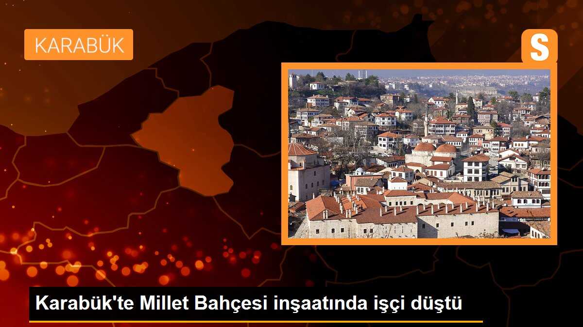 Karabük\'te Millet Bahçesi inşaatında işçi düştü