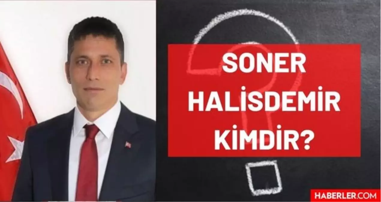 Soner Halisdemir Kimdir? Hayatı ve Biyografisi