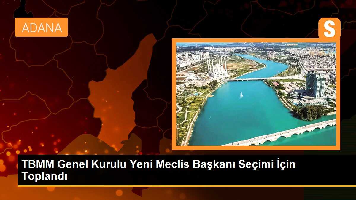 TBMM Genel Kurulu, Yeni Meclis Başkanı Seçmek Üzere Toplandı