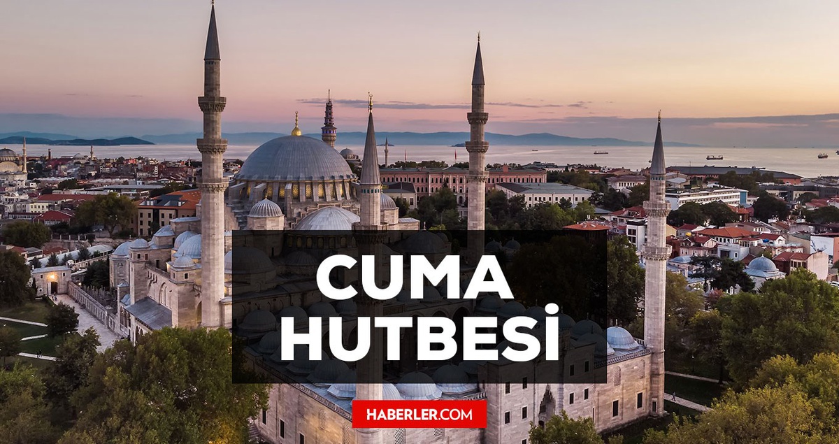 Diyanet İşleri Başkanlığı 9 Haziran Cuma Hutbesi yayınladı